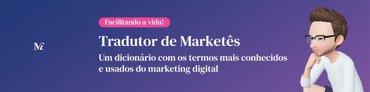 Read more about the article Tradutor de Marketês • Os termos de Marketing Digital mais usados no mercado – De A a Z.